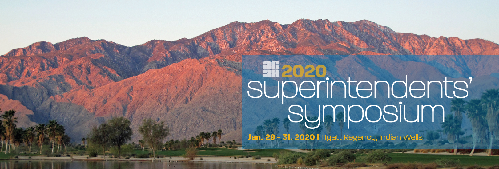 ACSA 2020 Superintendents Symposium, January 23 to 31 in Indian Wells, California.